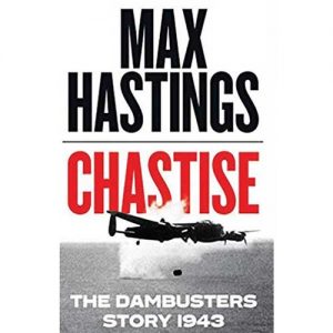 Max Hastings - Chastise - The Dambusters Story 1943 Book Cover