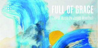 Cantores Lucis: Full of Grace – Choral Music by James Woodhall